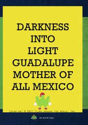 Darkness Into Light - Guadalupe Mother Of All Mexico - 