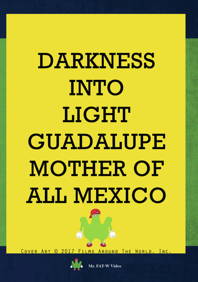 Darkness Into Light - Guadalupe Mother Of All Mexico - 