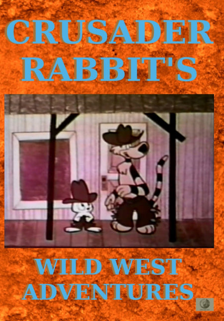Crusader Rabbit's Wild West Adventures - 