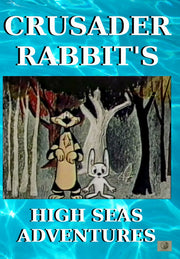Crusader Rabbit's High Seas Adventures - 