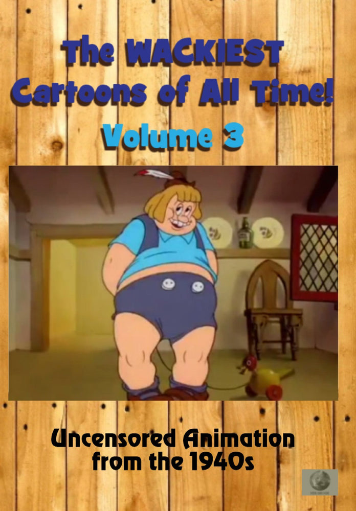 The Wackiest Cartoons of All Time! Vol. 3 Uncensored Animation from the 1940s - 