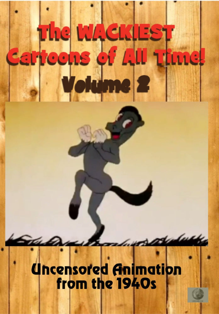 The Wackiest Cartoons of All Time! Vol. 2 Uncensored Animation from the 1940s - 