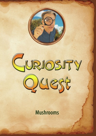 Curiosity Quest: Mushrooms - 