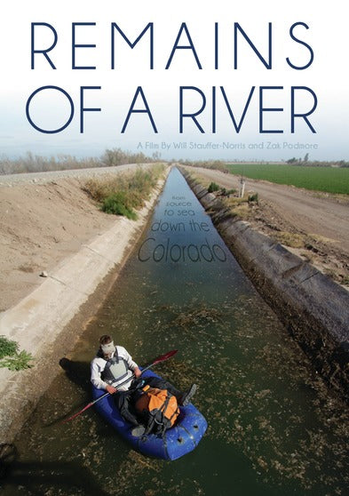 Remains of a River: From Source to Sea Down the Colorado - 