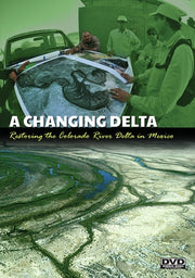 A CHANGING DELTA: Restoring the Colorado River Delta in Mexico - 