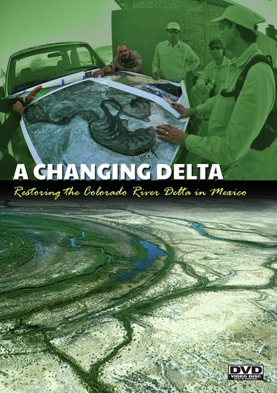 A CHANGING DELTA: Restoring the Colorado River Delta in Mexico - 