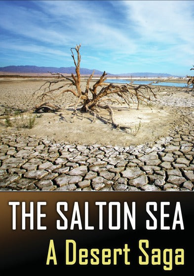 The Salton Sea: A Desert Saga - 