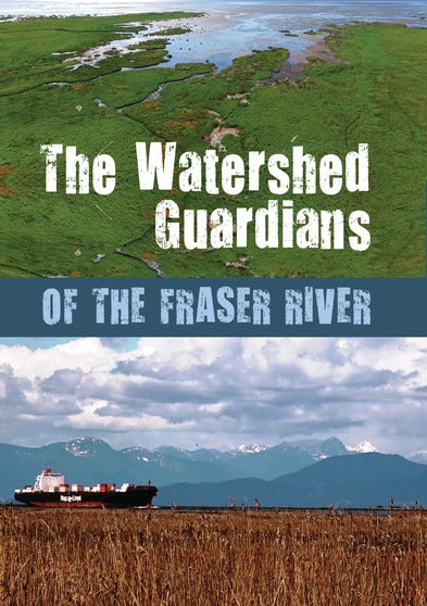 The Watershed Guardians of the Fraser River - 