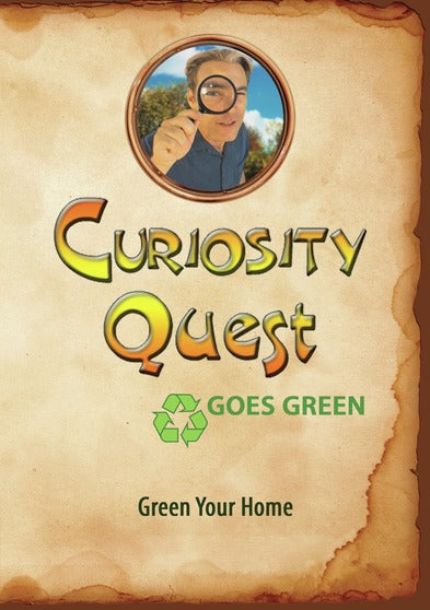 Curiosity Quest Goes Green: Green Your Home - 