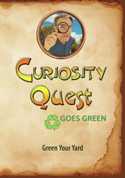 Curiosity Quest Goes Green: Green Your Yard - 