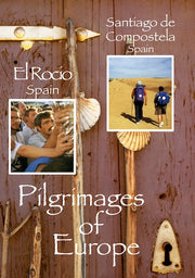 Pilgrimages of Europe: EL ROCIO, Spain SANTIAGO DE COMPOSTELA, Spain Vol 4 - 