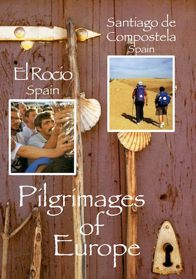 Pilgrimages of Europe: EL ROCIO, Spain SANTIAGO DE COMPOSTELA, Spain Vol 4 - 