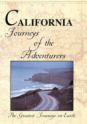 Greatest Journeys on Earth: CALIFORNIA Journeys of the Adventurers - 
