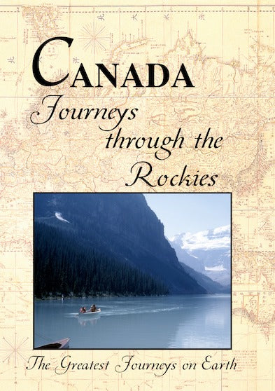 Greatest Journeys on Earth: CANADA Journeys through the Rockies - 