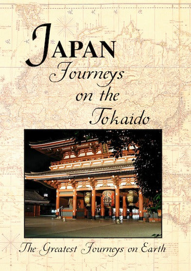 Greatest Journeys on Earth: JAPAN Journeys on the Tokaido - 