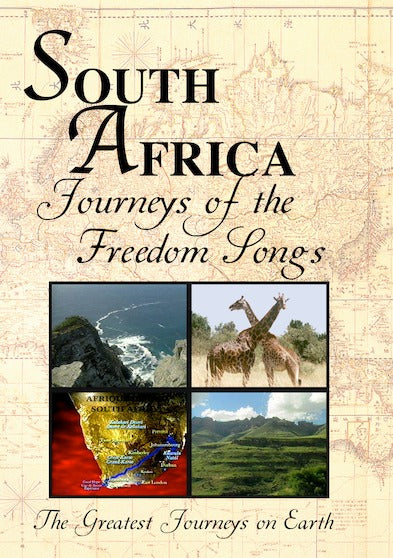 Greatest Journeys on Earth: SOUTH AFRICA Journeys of the Freedom Songs - 