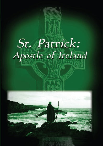 St. Patrick: Apostle of Ireland - 