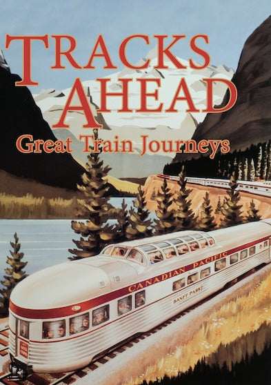 Tracks Ahead: Great Train Journeys - 