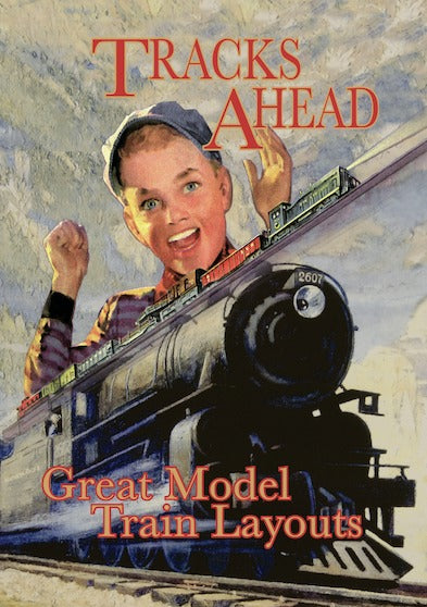 Tracks Ahead: Great Model Train Layouts - 