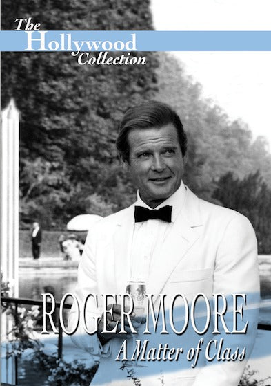 Hollywood Collection - Roger Moore: A Matter of Class - 