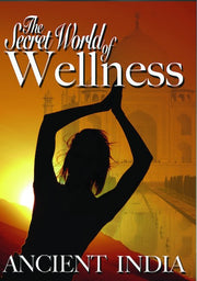 Secret World of Wellness: Ancient India - 