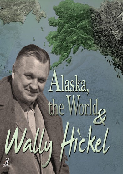 Alaska, the World & Wally Hickel - 