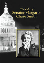 The Life of Senator Margaret Chase Smith - 