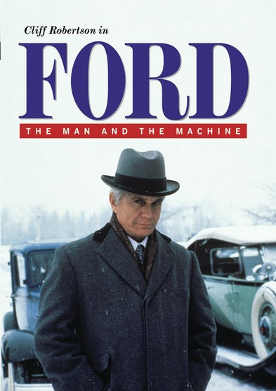 Ford: The Man and the Machine - 