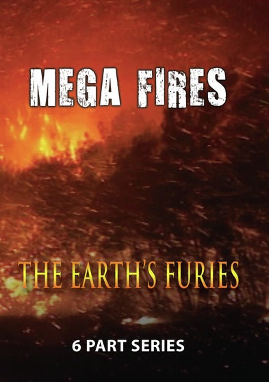 THE EARTH'S FURIES: Mega Fires - 