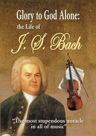 Glory To God Alone: Life Of J.S. Bach - 