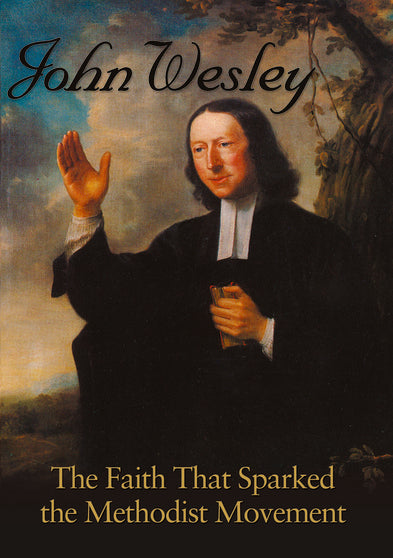 John Wesley: The Faith that Sparked the Methodist Movement - 
