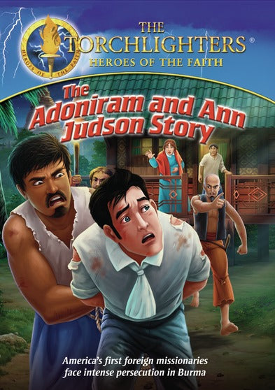 Torchlighters: Adoniram and Ann Judson - 