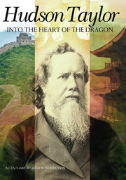 Hudson Taylor: Into the Heart of the Dragon - 