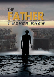 The Father I Never Knew - 