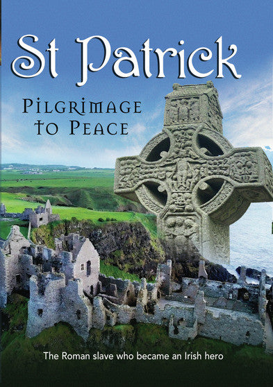 St. Patrick: Pilgrimage to Peace - 