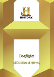 History -- Dogfights: Mig Killers Of Midway - 