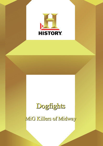 History -- Dogfights: Mig Killers Of Midway - 