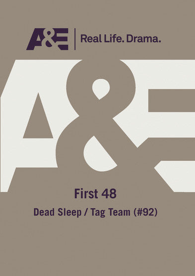 A&E -- First 48: Dead Sleep/ Tag Team (#92) - 
