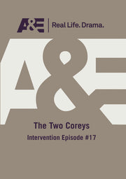A&E -- The Two Coreys: Intervention Episode #17 - 