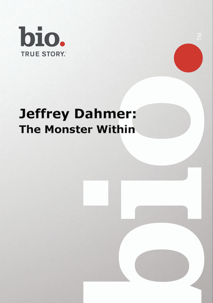 Biography -- Jeffrey Dahmer -- The Monster Within - 