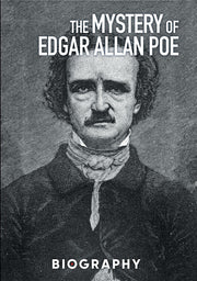 The Mystery of Edgar Allan Poe: Biography - 