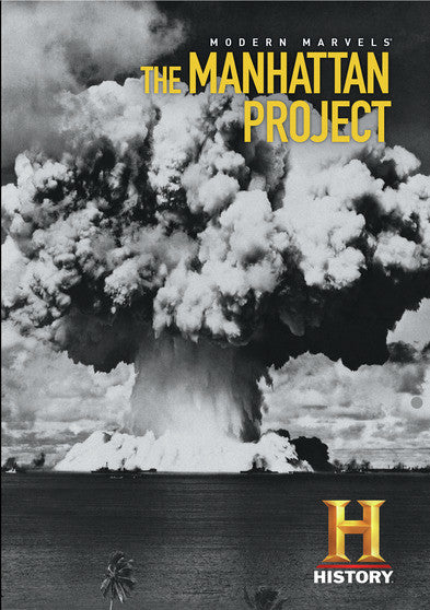 Modern Marvels: The Manhattan Project - 