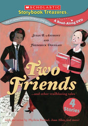 Two Friends: Susan B. Anthony and Frederick Douglass and other trailblazing tales - 