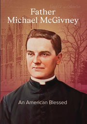 Father Michael McGivney: An American Blessed - 
