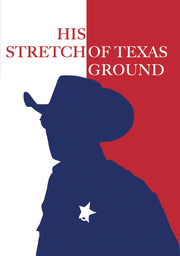 His Stretch Of Texas Ground - 