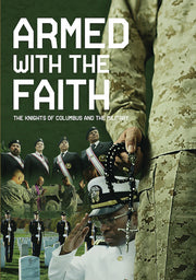 Armed with the Faith: The Knights of Columbus and the Military - 