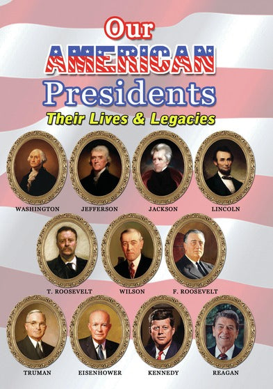 Our American Presidents -- Their Lives & Legacies - 