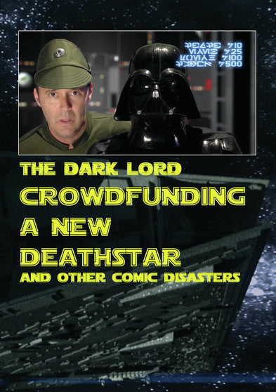 Crowd Funding A New Death Star and Other Comic Disasters - 