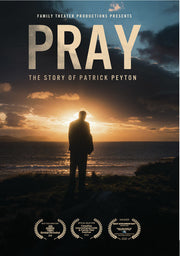 Pray: The Story of Patrick Peyton - 