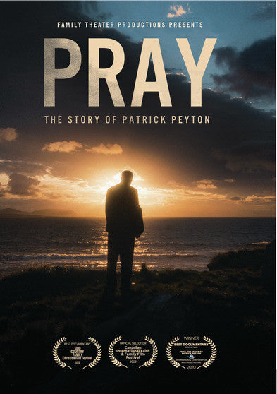 Pray: The Story of Patrick Peyton - 